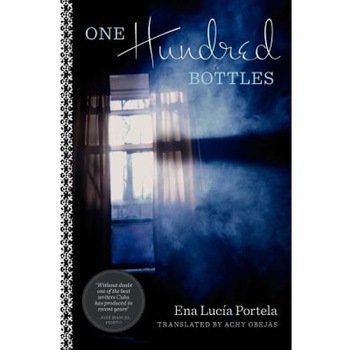 One Hundred Bottles, Ena Lucia Portela (Author) One Hundred Bottles, Ena Lucia Portela (Author)