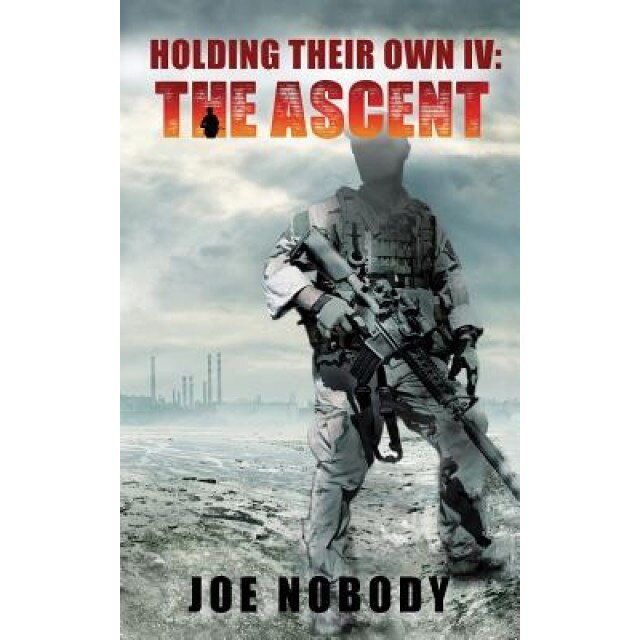 Holding Their Own IV: The Ascent, Joe Nobody (Author)