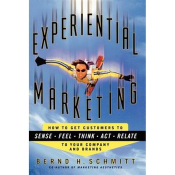Experiential Marketing: How to Get Customers to Sense, Feel, Think, ACT, R - Bernd H. Schmitt (Author) Experiential Marketing: How to Get Customers to Sense, Feel, Think, ACT, R - Bernd H. Schmitt (Author)