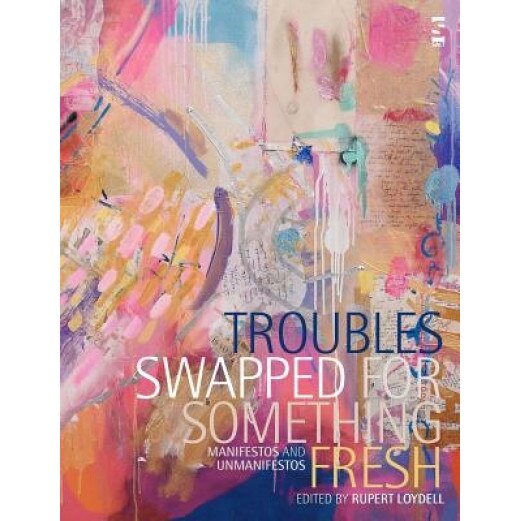 Troubles Swapped for Something Fresh, Rupert Loydell (Editor)