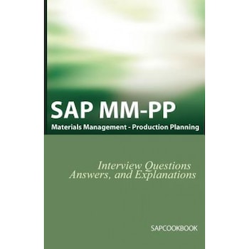 SAP MM / Pp Interview Questions, Answers, and Explanations: SAP Production Planning Certification - Jim Stewart (Author) SAP MM / Pp Interview Questions, Answers, and Explanations: SAP Production Planning Certification - Jim Stewart (Author)