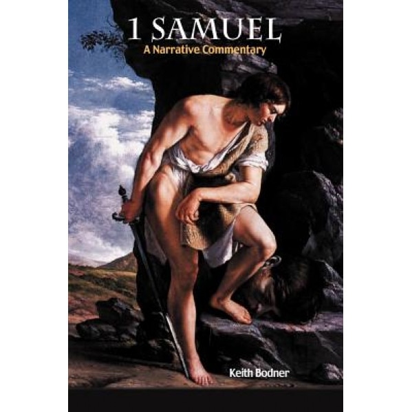 1 Samuel: A Narrative Commentary, Keith Bodner