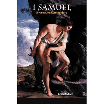 1 Samuel: A Narrative Commentary, Keith Bodner 1 Samuel: A Narrative Commentary, Keith Bodner
