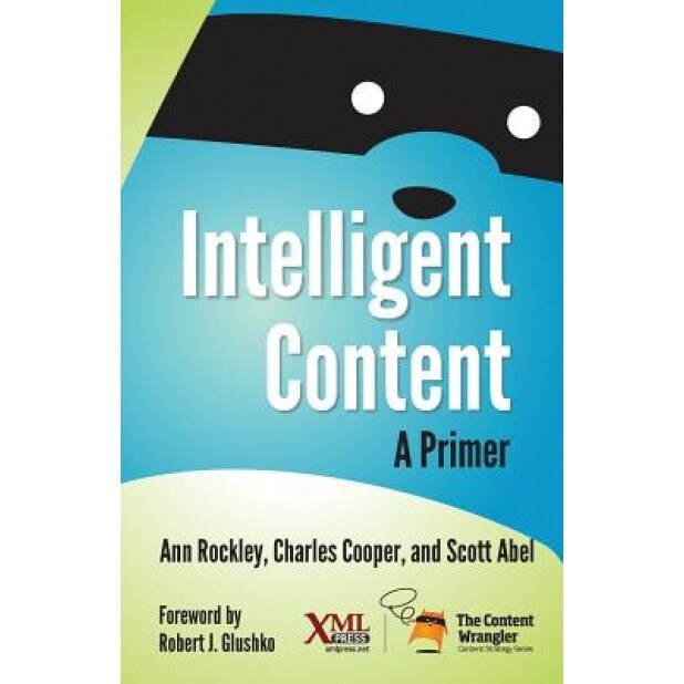 Intelligent Content: A Primer - Ann Rockley (Author)