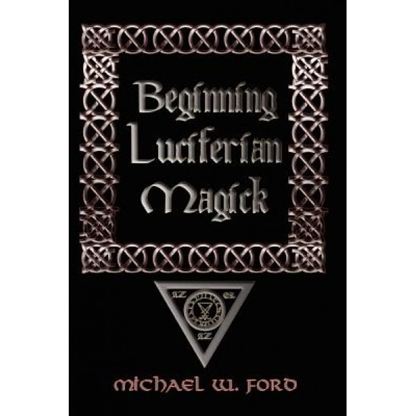 Beginning Luciferian Magick, Michael Ford (Author)