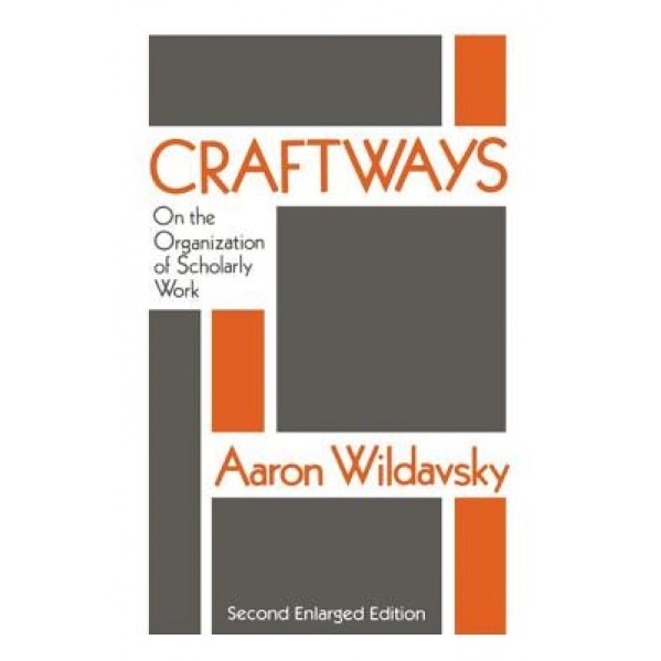 Craftways: On the Organization of Scholarly Work, Aaron Wildavsky (Author)