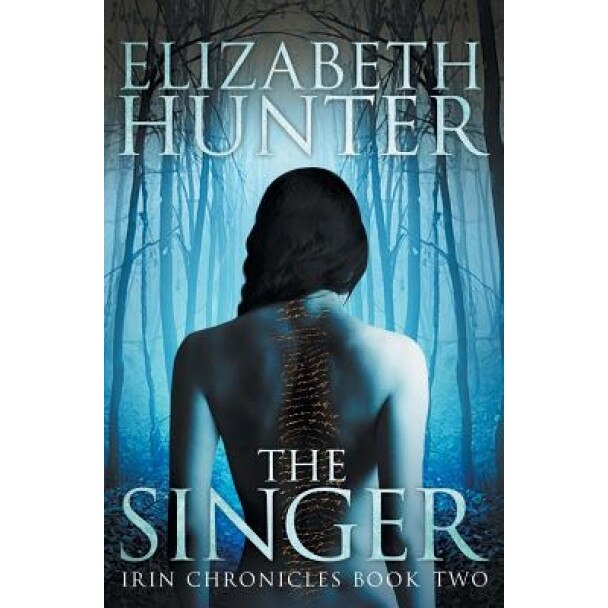 The Singer: Irin Chronicles Book Two, Elizabeth Hunter (Author)