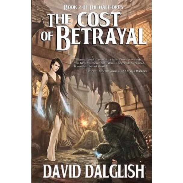 The Cost of Betrayal, David Dalglish (Author)