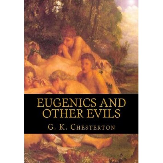 Eugenics and Other Evils, G. K. Chesterton (Author)