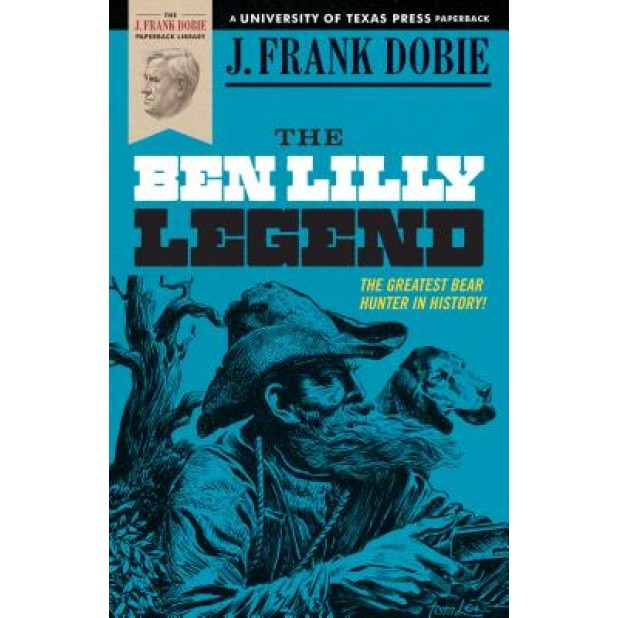 The Ben Lilly Legend, J. Frank Dobie