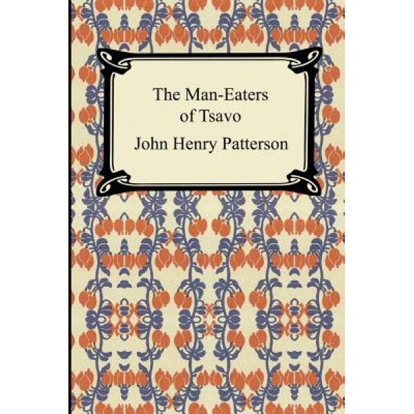 The Man-Eaters of Tsavo, John Henry Patterson