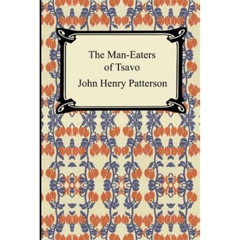 The Man-Eaters of Tsavo, John Henry Patterson The Man-Eaters of Tsavo, John Henry Patterson