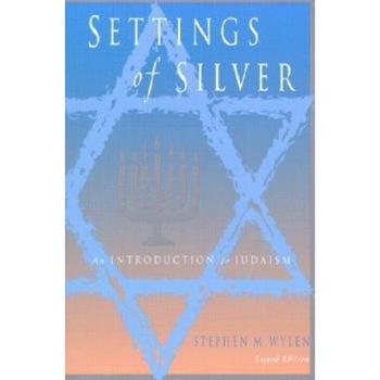 Settings of Silver: An Introduction to Judaism, Stephen M. Wylen Settings of Silver: An Introduction to Judaism, Stephen M. Wylen