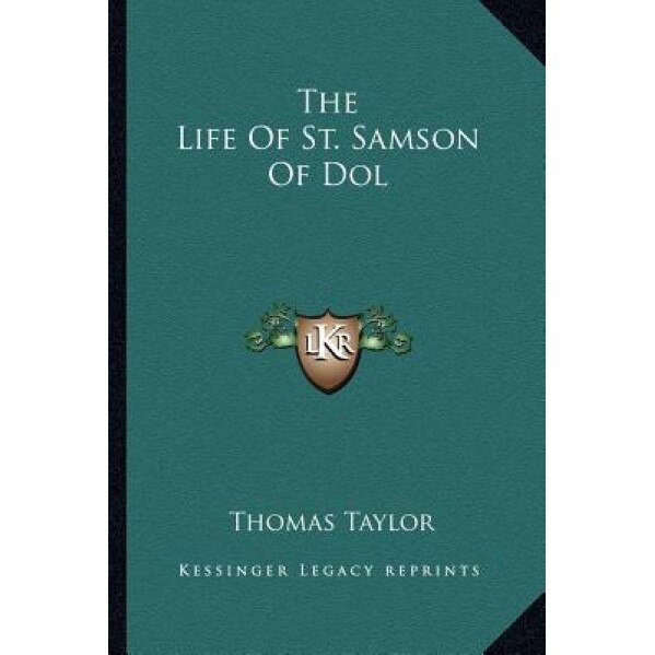 The Life of St. Samson of Dol, Thomas Taylor (Author)