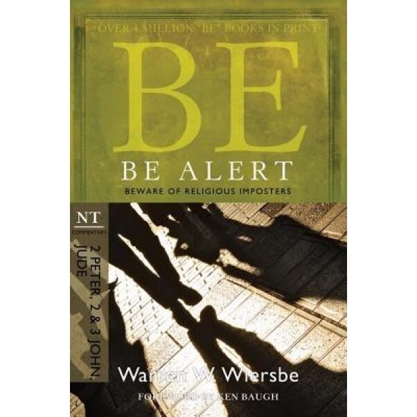 Be Alert (2 Peter, 2 & 3 John, Jude): Beware of the Religious Impostors, Warren W. Wiersbe (Author)