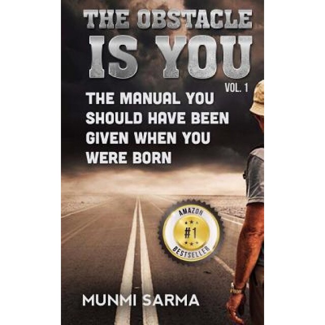 The Obstacle Is You: The Manual You Should Have Been Given When You Were Born, Munmi Sarma (Author)