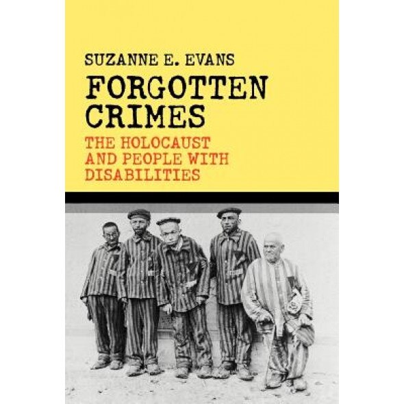 Forgotten Crimes: The Holocaust and People with Disabilities, Suzanne E. Evans (Author)