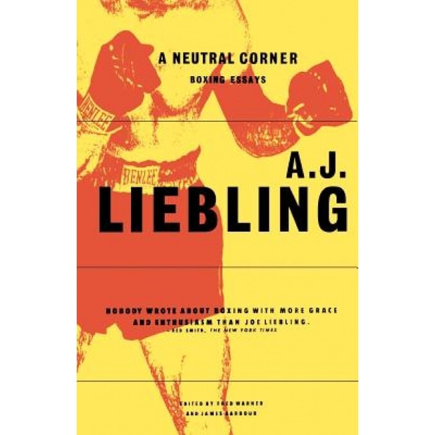 A Neutral Corner: Boxing Essays, A. J. Liebling (Author)