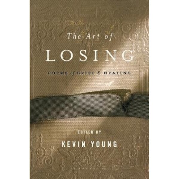The Art of Losing: Poems of Grief and Healing, Kevin Young (Editor)