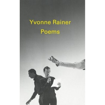 Poems by Yvonne Rainer, Yvonne Rainer (Author) Poems by Yvonne Rainer, Yvonne Rainer (Author)
