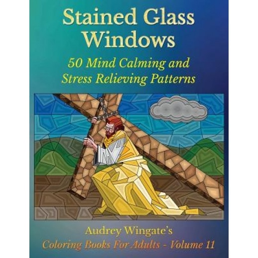 Stained Glass Windows: 50 Mind Calming and Stress Relieving Patterns, Audrey Wingate (Author)