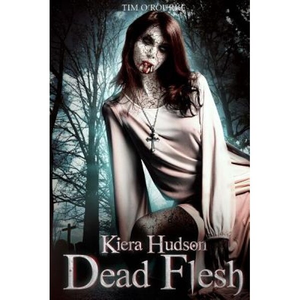 Dead Flesh: Kiera Hudson Series Two (Book 1), Tim O'Rourke (Author)