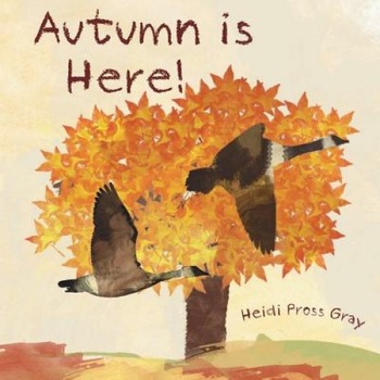 Autumn Is Here!, Heidi Pross Gray (Author) Autumn Is Here!, Heidi Pross Gray (Author)