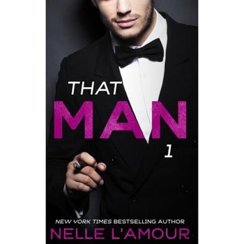 That Man 1 (That Man Trilogy), Nelle L'Amour (Author) That Man 1 (That Man Trilogy), Nelle L'Amour (Author)