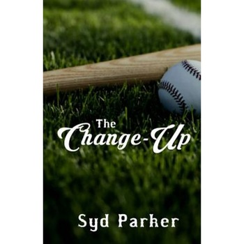 The Change-Up, Syd Parker (Author) The Change-Up, Syd Parker (Author)