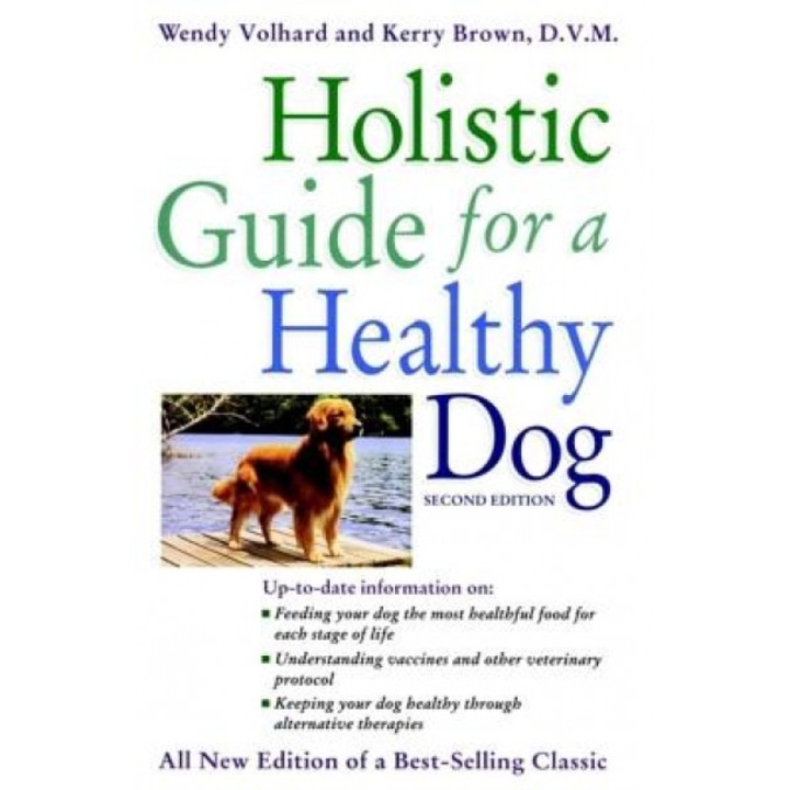 Holistic Guide for a Healthy Dog, Wendy Volhard, Kerry L. Brown, Kerry Brown