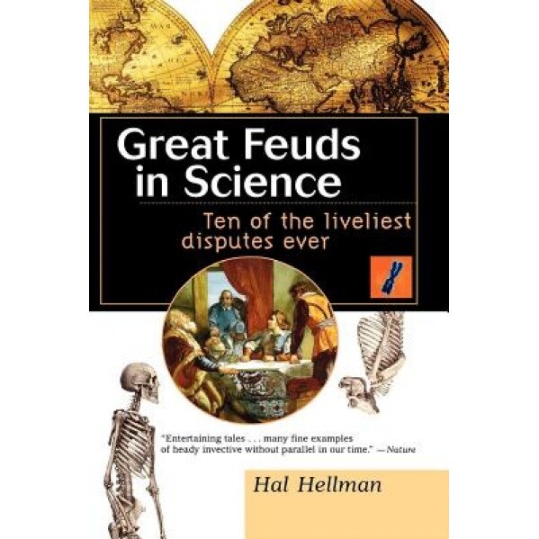 Great Feuds in Science: Ten of the Liveliest Disputes Ever, Hal Hellman (Author)