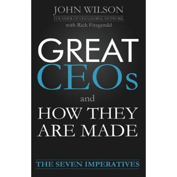 Great Ceos and How They Are Made - John Wilson (Author)