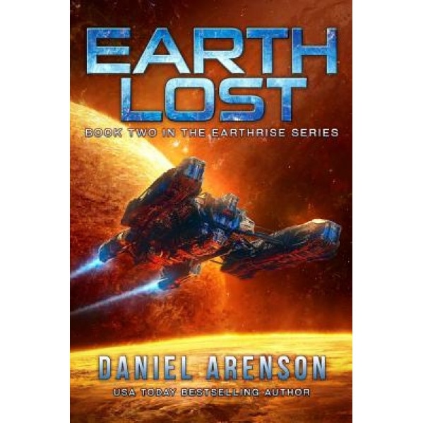 Earth Lost: Earthrise Book 2, Daniel Arenson (Author)