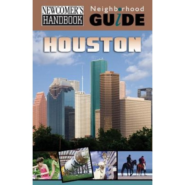 Newcomer's Handbook Neighborhood Guide: Houston, Tracy Morris (Author)