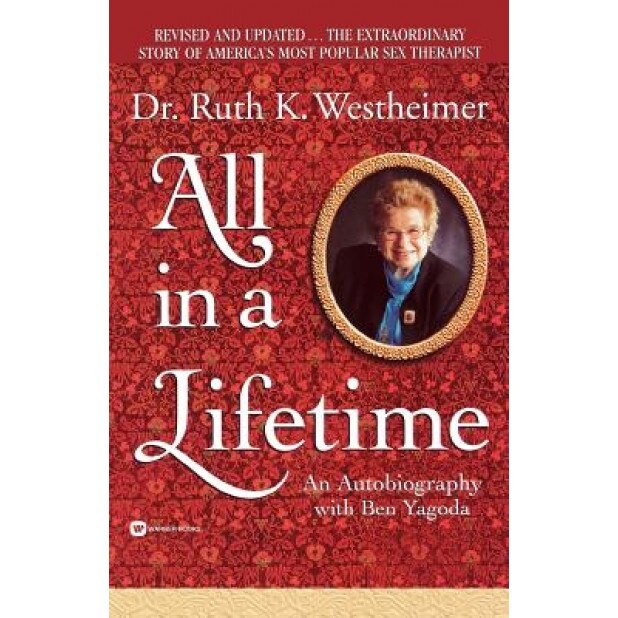 All in a Lifetime: An Autobiography, Ruth K. Westheimer (Author)