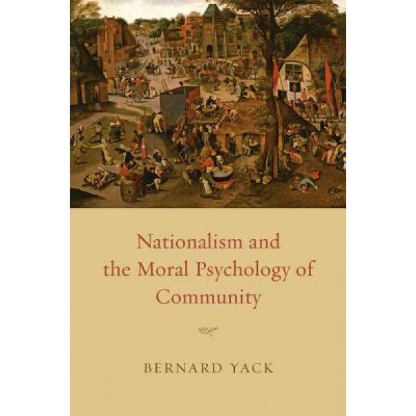 Nationalism and the Moral Psychology of Community, Bernard Yack (Author)