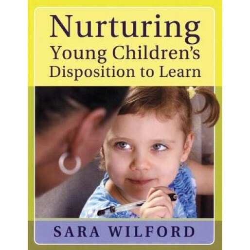 Nurturing Young Children's Disposition to Learn, Sara Wilford