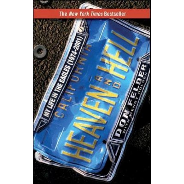Heaven and Hell: My Life in the Eagles (1974-2001), Don Felder (Author)