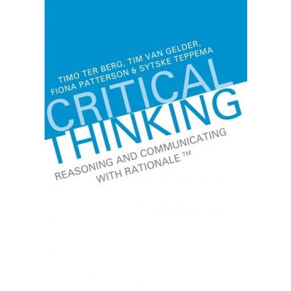 Critical Thinking: Reasoning and Communicating with Rationale, Timo Ter Berg (Author)