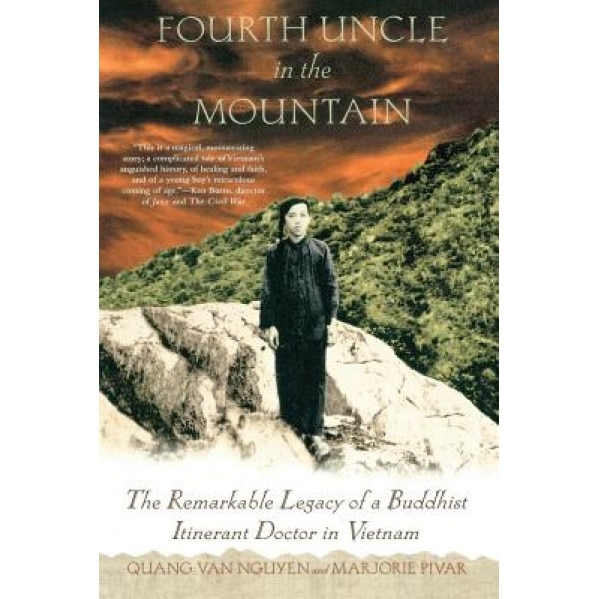 Fourth Uncle in the Mountain: The Remarkable Legacy of a Buddhist Itinerant Doctor in Vietnam, Quang Van Nguyen, Marjorie Pivar