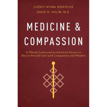 Medicine and Compassion: A Tibetan Lama and an American Doctor on How to Provide Care with Compassion and Wisdom - Chokyi Nyima Rinpoche (Author) Medicine and Compassion: A Tibetan Lama and an American Doctor on How to Provide Care with Compassion and Wisdom - Chokyi Nyima Rinpoche (Author)