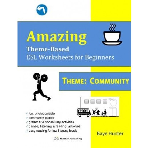 Amazing Theme-Based ESL Worksheets for Beginners Theme: Community, Baye Hunter (Author)