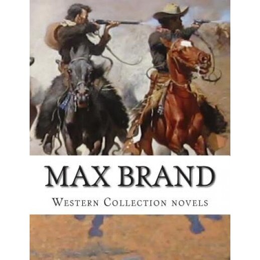 Max Brand, Western Collection Novels, Max Brand (Author)