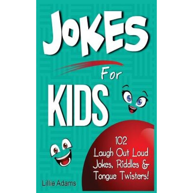 Jokes for Kids: 102 Laugh Out Loud Jokes, Riddles & Tongue Twisters!, Lillie Adams (Author)