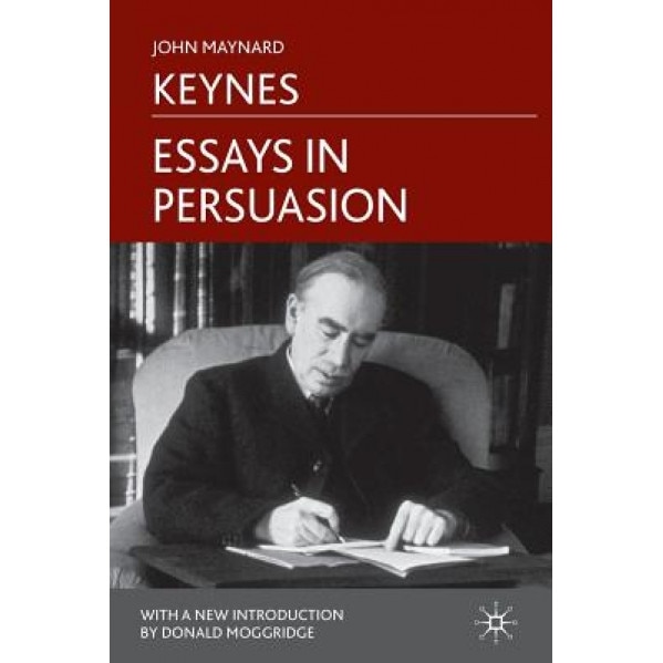 Bourgeon doorway material Essays in Persuasion - John Maynard Keynes (Author) - eMAG.ro