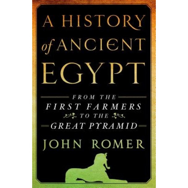 A History of Ancient Egypt: From the First Farmers to the Great Pyramid, John Romer (Author)