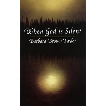 When God Is Silent, Barbara Brown Taylor When God Is Silent, Barbara Brown Taylor