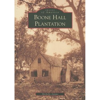 Boone Hall Plantation, Michelle Adams (Author) Boone Hall Plantation, Michelle Adams (Author)