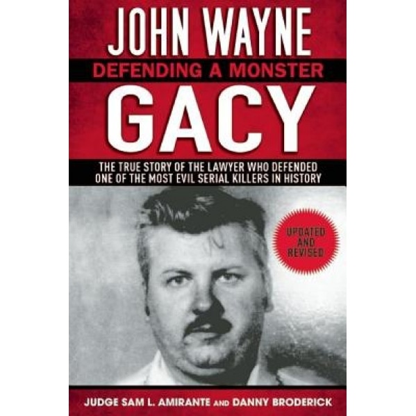 John Wayne Gacy: Defending a Monster, Sam L. Amirante (Author)
