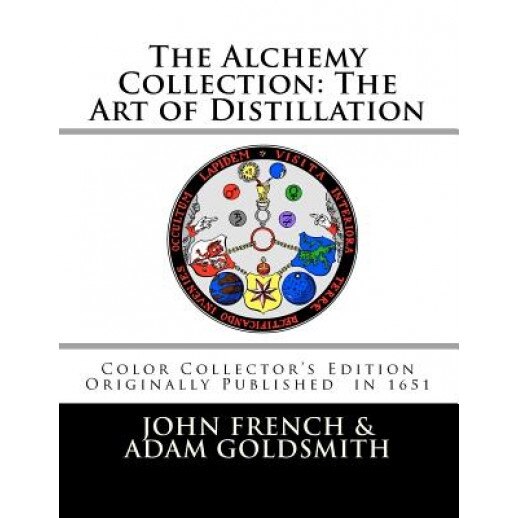 The Alchemy Collection: The Art of Distillation by John French, John French (Author)